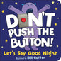 Don't Push the Button! Let's Say Good Night - Board Book