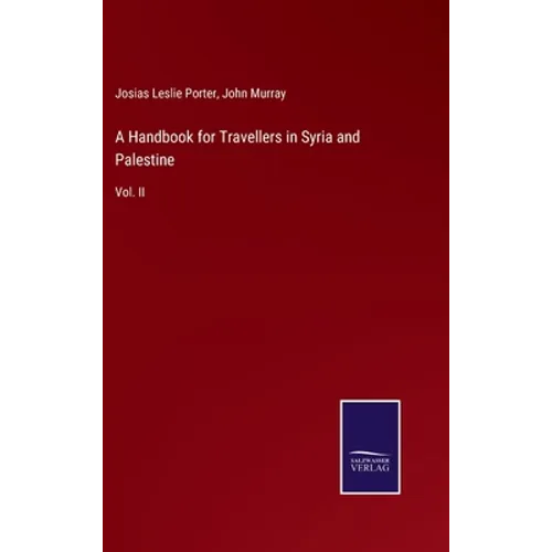 A Handbook for Travellers in Syria and Palestine: Vol. II - Hardcover