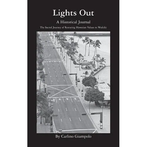 Lights Out - A Historical Journal - Restoring Hawaiian Values to Waikiki - Paperback