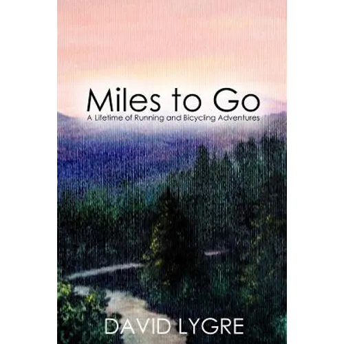 Miles to go: A Lifetime of Running and Bicycling Adventures - Paperback