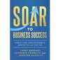 SOAR to Business Success: Creating Sustainable Growth and Value - Paperback