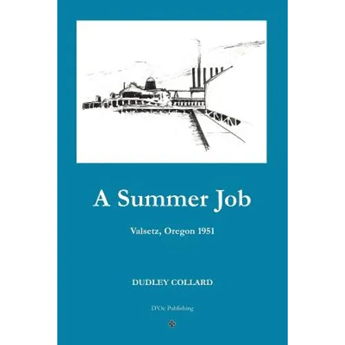 A Summer Job: Valsetz, Oregon 1951 - Paperback