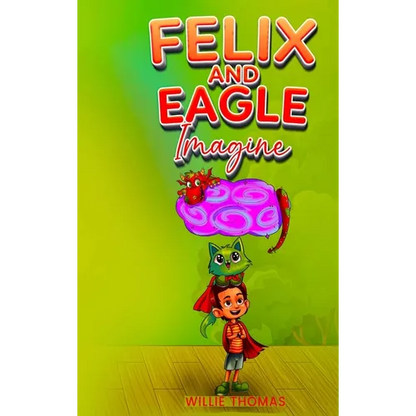 Felix and Eagle Imagine - Hardcover
