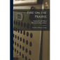 Fire on the Prairie: the Story of Wheaton College - Paperback