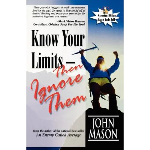 Know Your Limits-Then Ignore Them - Paperback