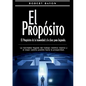El Propósito: el propósito de la humanidad y la clave para lograrlo: La inevitable llegada del trabajo robótico masivo y el mejor camino posible hacia - Paperback