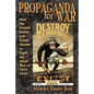 Propaganda for War: How the United States Was Conditioned to Fight the Great War of 1914-1918 - Paperback