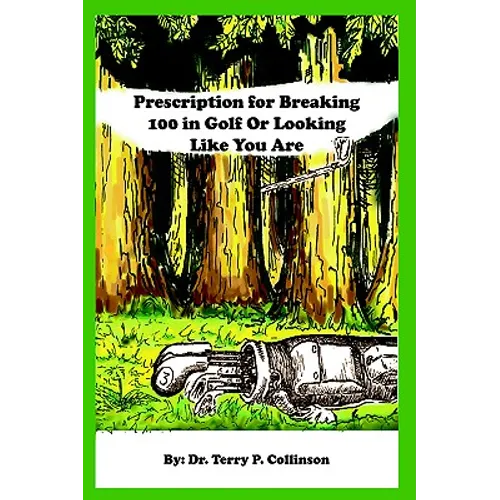 Prescription for Breaking 100 in Golf: Or Looking Like You Are - Paperback