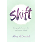 Shift: Changing Our Focus to See the Presence of God - Paperback