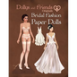 Dollys and Friends Originals Bridal Fashion Paper Dolls: Romantic Wedding Dresses Paper Doll Collection - Paperback