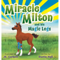Miracle Milton and his Magic Legs - Hardcover