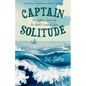 Captain Solitude: One Surfer's Search for the World's Greatest Sailor - Paperback