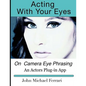 Acting with your Eyes: On Camera Eye Phrasing - Paperback
