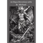 40 Days Devotion with St. Michael: Combines of Common Prayers with St. Michael the Archangel's Novena, Chaplet, and Litany - Paperback