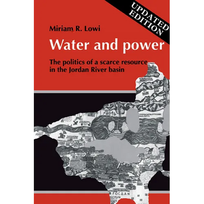 Water and Power: The Politics of a Scarce Resource in the Jordan River Basin - Paperback