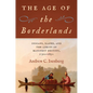 The Age of the Borderlands: Indians, Slaves, and the Limits of Manifest Destiny, 1790-1850 - Hardcover