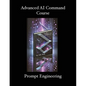 Advanced AI Command Course: Prompt Engineering - Paperback