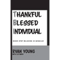 Thankful, Blessed Individual: Never Stop Believing in Miracles - Paperback