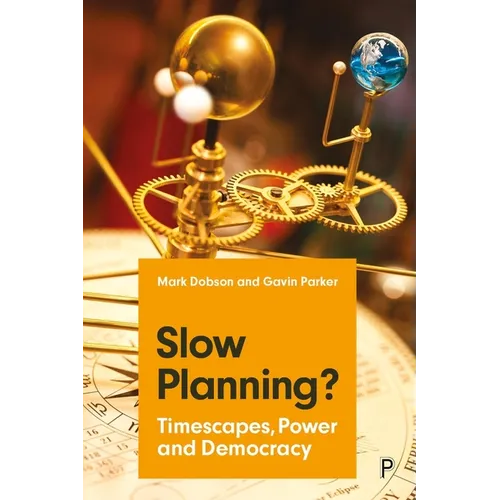 Slow Planning?: Timescapes, Power and Democracy - Paperback