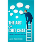 The Art of Chit Chat: A Guide to Effortless Small Talk - Hardcover