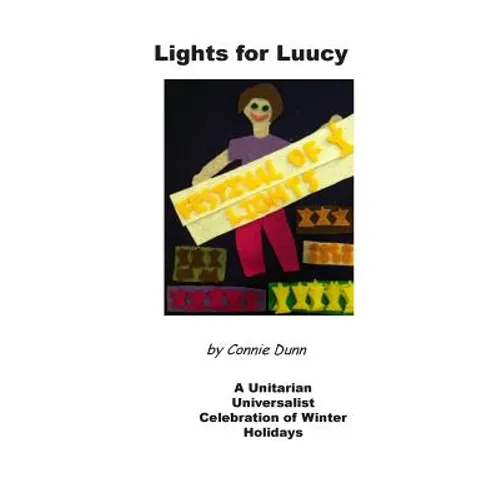 Lights for Luucy: A Unitarian Universalist Celebration of Winter Holidays - Paperback