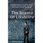 The Science of Likability: 27 Studies to Master Charisma, Attract Friends, Captivate People, and Take Advantage of Human Psychology - Paperback