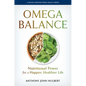 Omega Balance: Nutritional Power for a Happier, Healthier Life - Hardcover