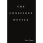 The Conscious Hustle (paperback) - Paperback