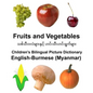 English-Burmese (Myanmar) Fruits and Vegetables Children's Bilingual Picture Dictionary - Paperback