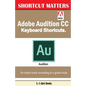 Adobe Audition CC Keyboard Shortcuts. - Paperback