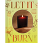 Let It Burn: Illuminate Your Life with Candles and Fragrance - Hardcover