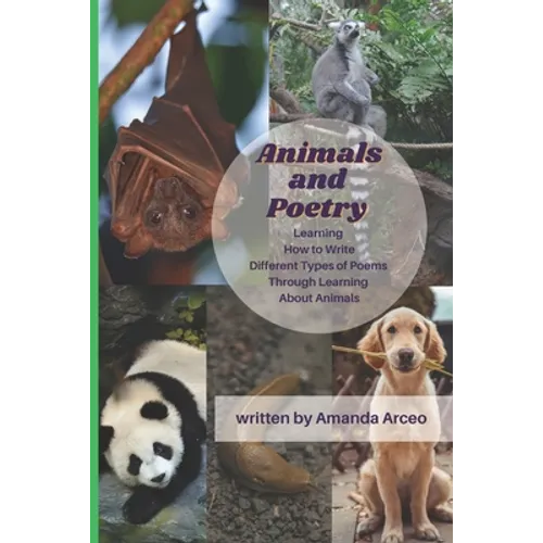 Animals & Poetry: Learning How to Write Different Types of Poems While Learning About Animals - Paperback