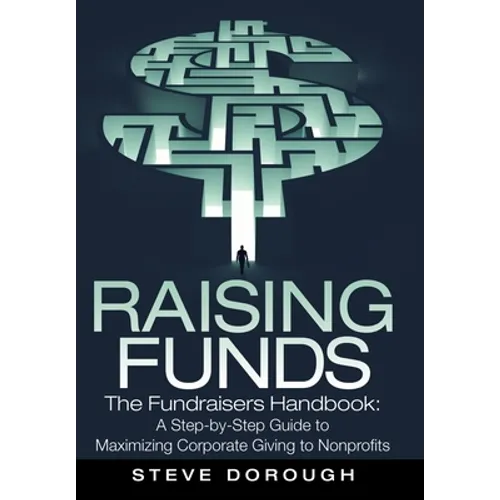 Raising Funds: The Fundraisers Handbook: a Step-By-Step Guide to Maximizing Corporate Giving to Nonprofits - Hardcover