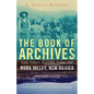 The Book of Archives and Other Stories from the Mora Valley, New Mexico: Volume 18 - Paperback