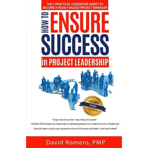 How to Ensure Success in Project Leadership: The 5 Practical Leadership Habits to Become a Highly Valued Project Manager - Paperback