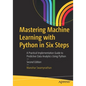 Mastering Machine Learning with Python in Six Steps: A Practical Implementation Guide to Predictive Data Analytics Using Python - Paperback