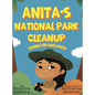 Anita's National Park Cleanup: Caring for Our Earth - Hardcover