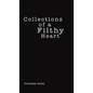 Collections of a Filthy Heart - Hardcover