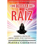 El Chakra Raíz: Sanando en tu Cuerpo tu Area del Dinero, Miedo, Peso y Supervivencia (SPANISH VERSION). Sanación Con Tu Propia Energía - Paperback