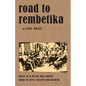 Road to Rembetika: music of a greek sub-culture, songs of love, sorrow and hashish - Paperback