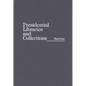 Presidential Libraries and Collections - Hardcover