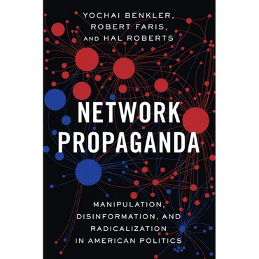 Network Propaganda: Manipulation, Disinformation, and Radicalization in American Politics - Paperback