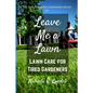 Leave Me a Lawn: Lawn Care for Tired Gardeners - Paperback