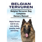 Belgian Tervuren. Belgian Tervuren Dog Complete Owners Manual. Belgian Tervuren book for care, costs, feeding, grooming, health and training. - Paperback