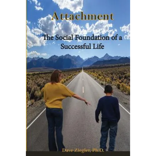 Attachment: The Social Foundation of a Successful Life - Paperback