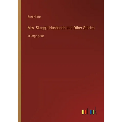 Mrs. Skagg's Husbands and Other Stories: in large print - Paperback