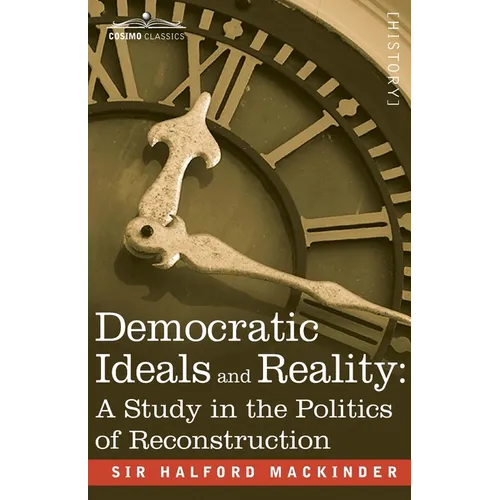 Democratic Ideals and Reality: A Study in the Politics of Reconstruction - Paperback