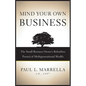 Mind Your Own Business: The Small Business Owner's Relentless Pursuit of Multigenerational Wealth - Paperback