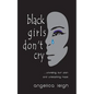 Black Girls Don't Cry: Unveiling Our Pain and Unleashing Hope - Paperback