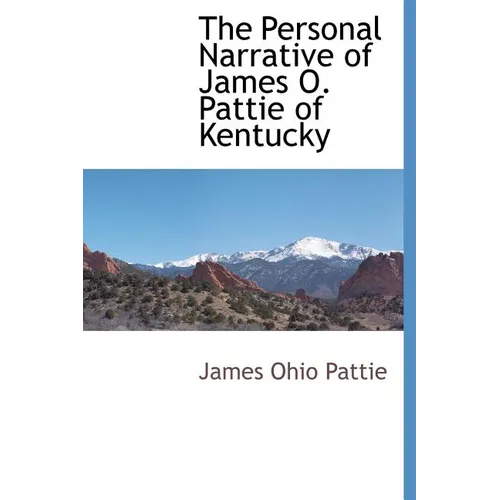 The Personal Narrative of James O. Pattie of Kentucky - Hardcover